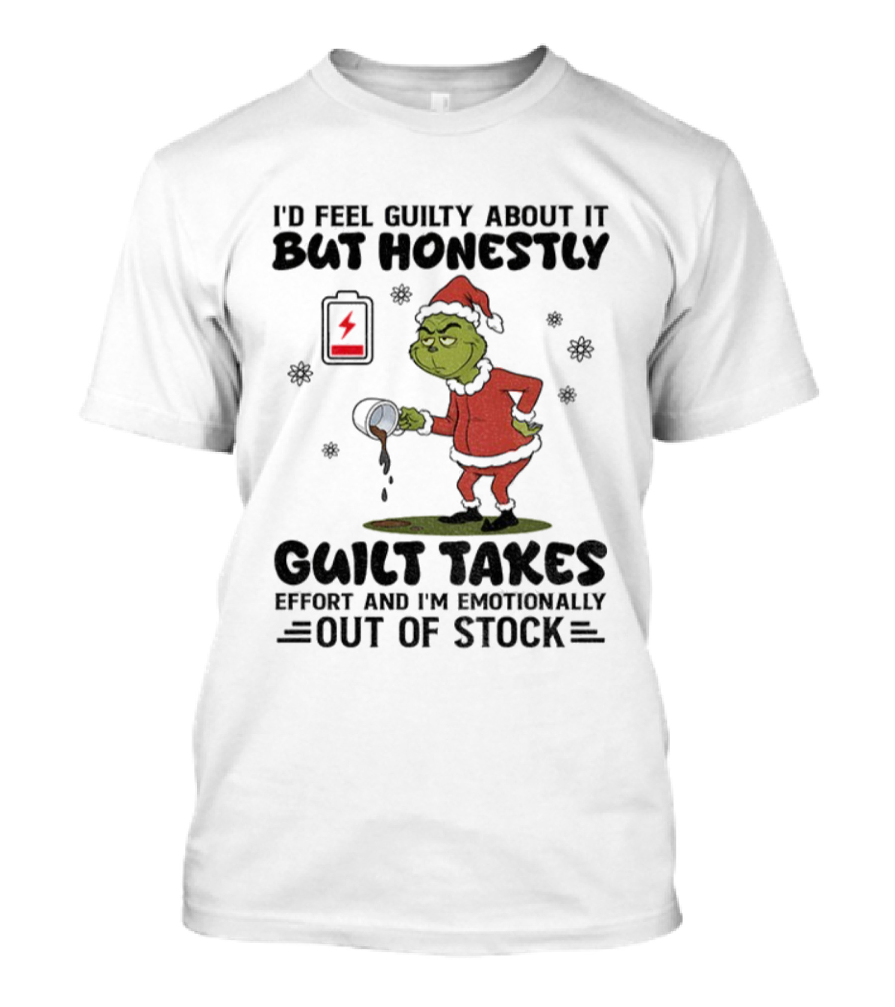 Sad Grinch Santa Hat Low Battery Guilt Takes Effort Emotionally Out Of Stock Christmas T-Shirt