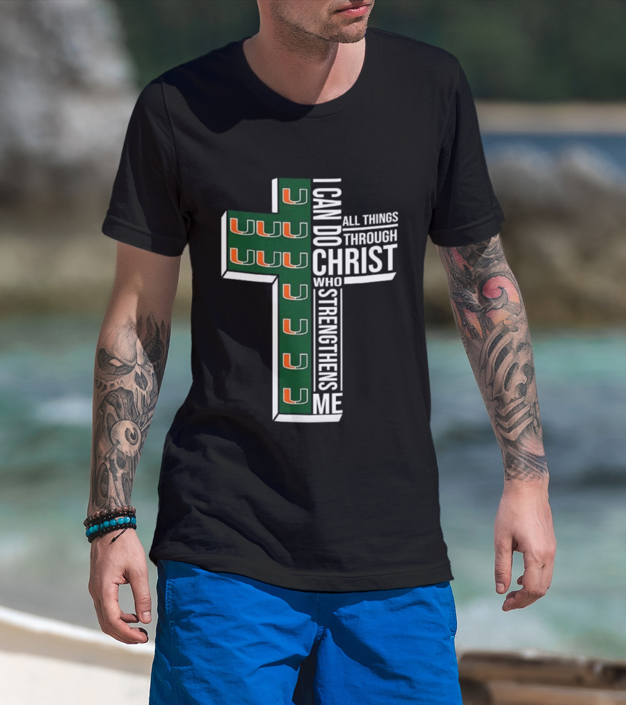 Miami Hurricanes I Can Do All Things Through Christ Who Strengthens Me T-Shirt