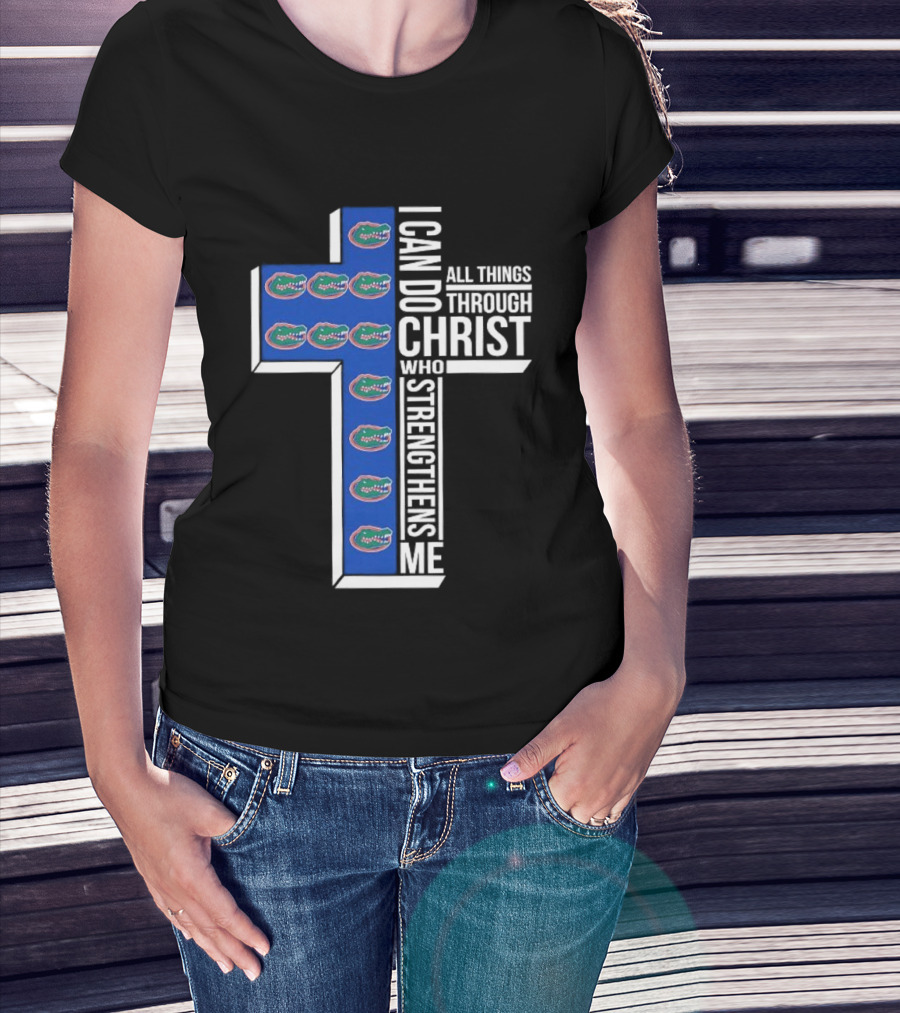 Florida Gators I Can Do All Things Through Christ Who Strengthens Me T-Shirt