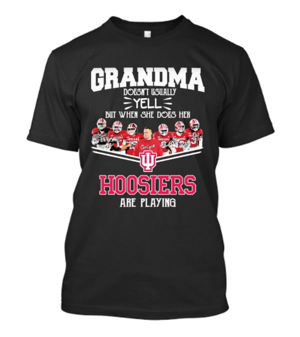Grandma Doesn't Usually Yell But When She Does Her Indiana Hoosiers Are Playing T-Shirt