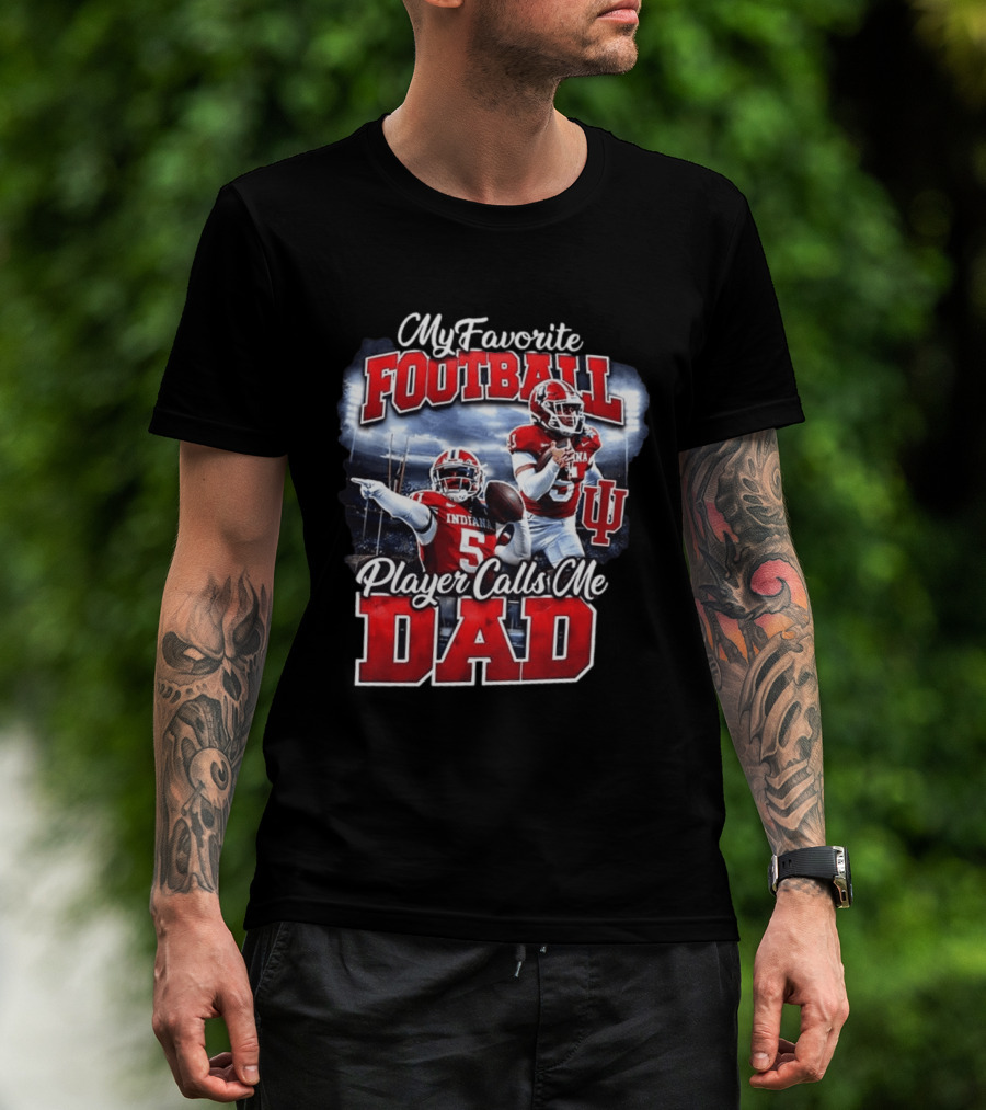 Indiana Hoosiers Football My Favorite Player Calls Me Dad T-Shirt