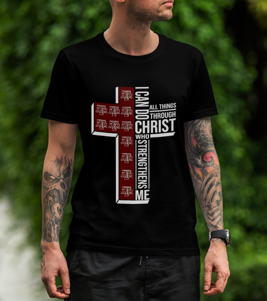 Texas A&M Aggies I Can Do All Things Through Christ Who Strengthens Me T-Shirt