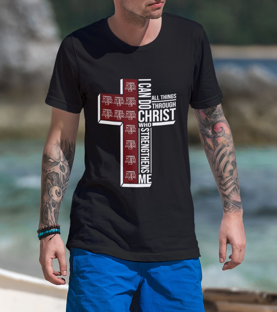 Texas A&M Aggies I Can Do All Things Through Christ Who Strengthens Me T-Shirt