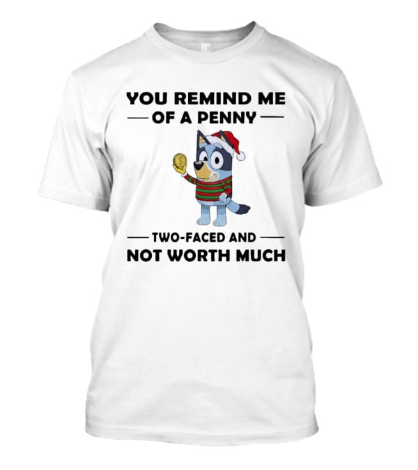You Remind Me Of A Penny Two Faced And Not Worth Much Holiday Dog Santa Hat Striped Sweater T-Shirt