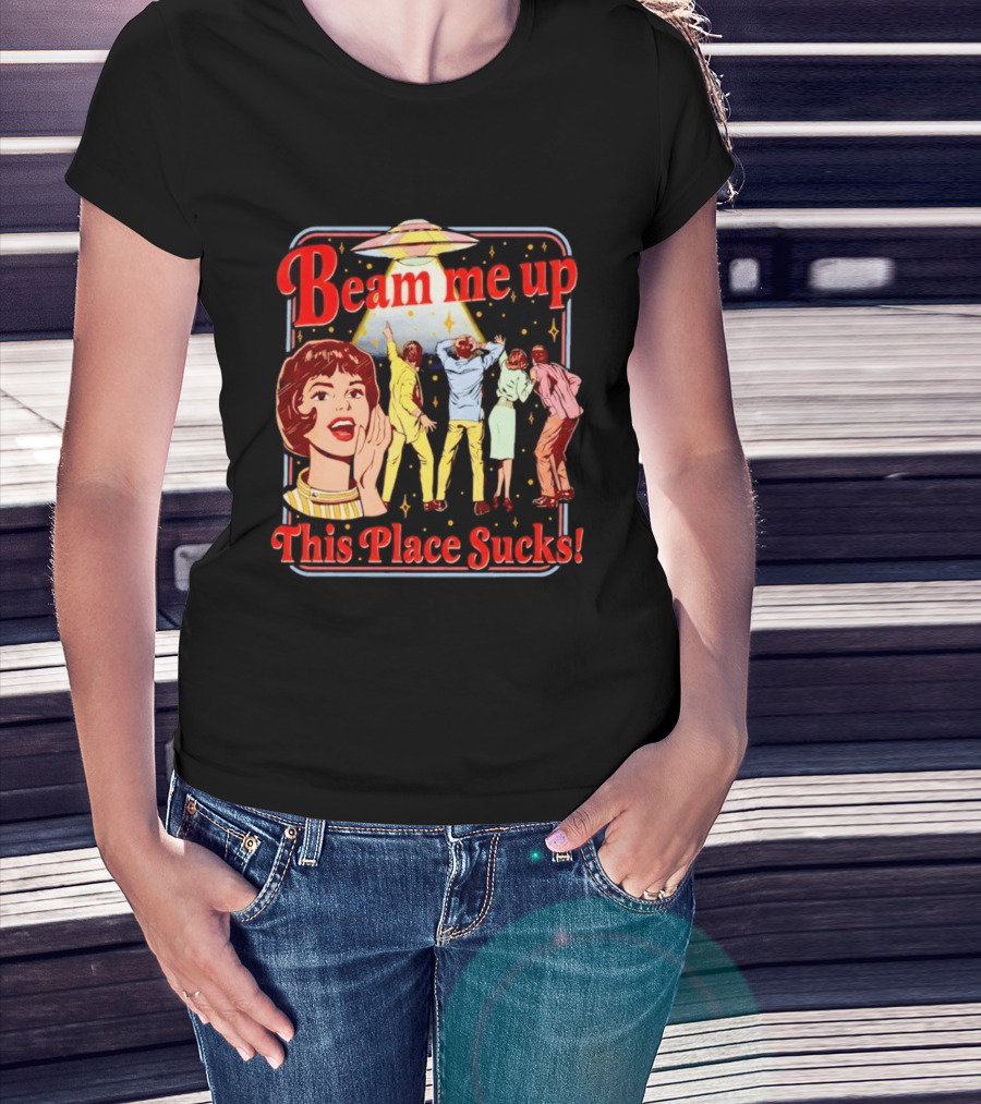 Beam Me Up This Place Sucks Retro Sci Fi Alien Abduction T-Shirt