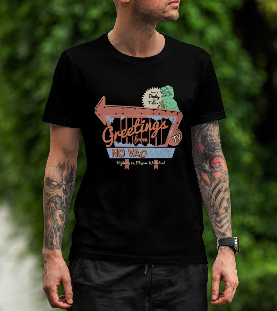 Greetings From No Vacancy Dinosaur TV Highway 99 Mojave Wasteland T-Shirt