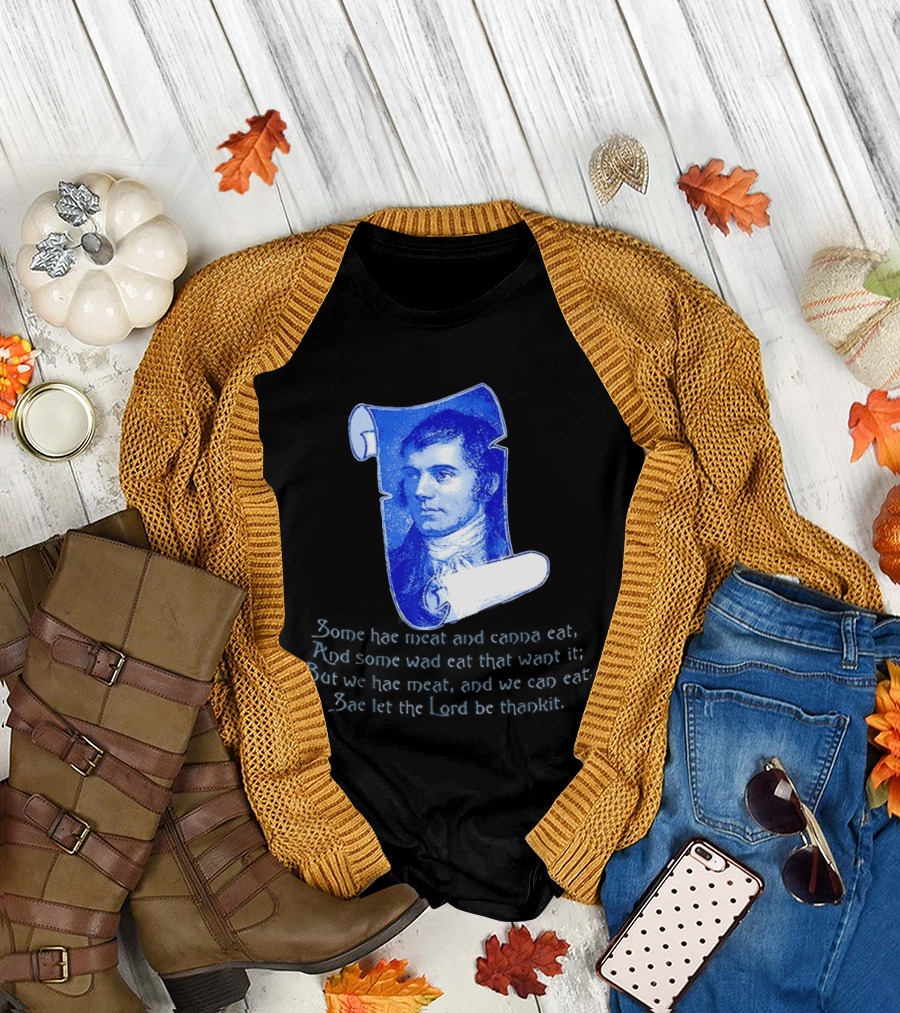 Robert Burns Scotland Some Hae Meat and Canna Eat T-Shirt