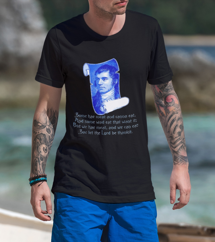 Robert Burns Scotland Some Hae Meat And Canna Eat T-Shirt