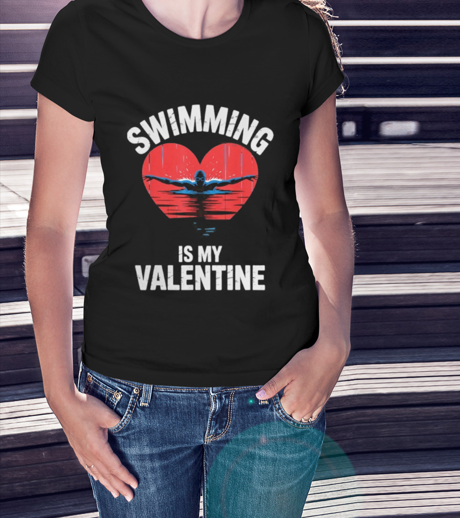 Swimming Is My Valentine Heart Swimmer T-Shirt