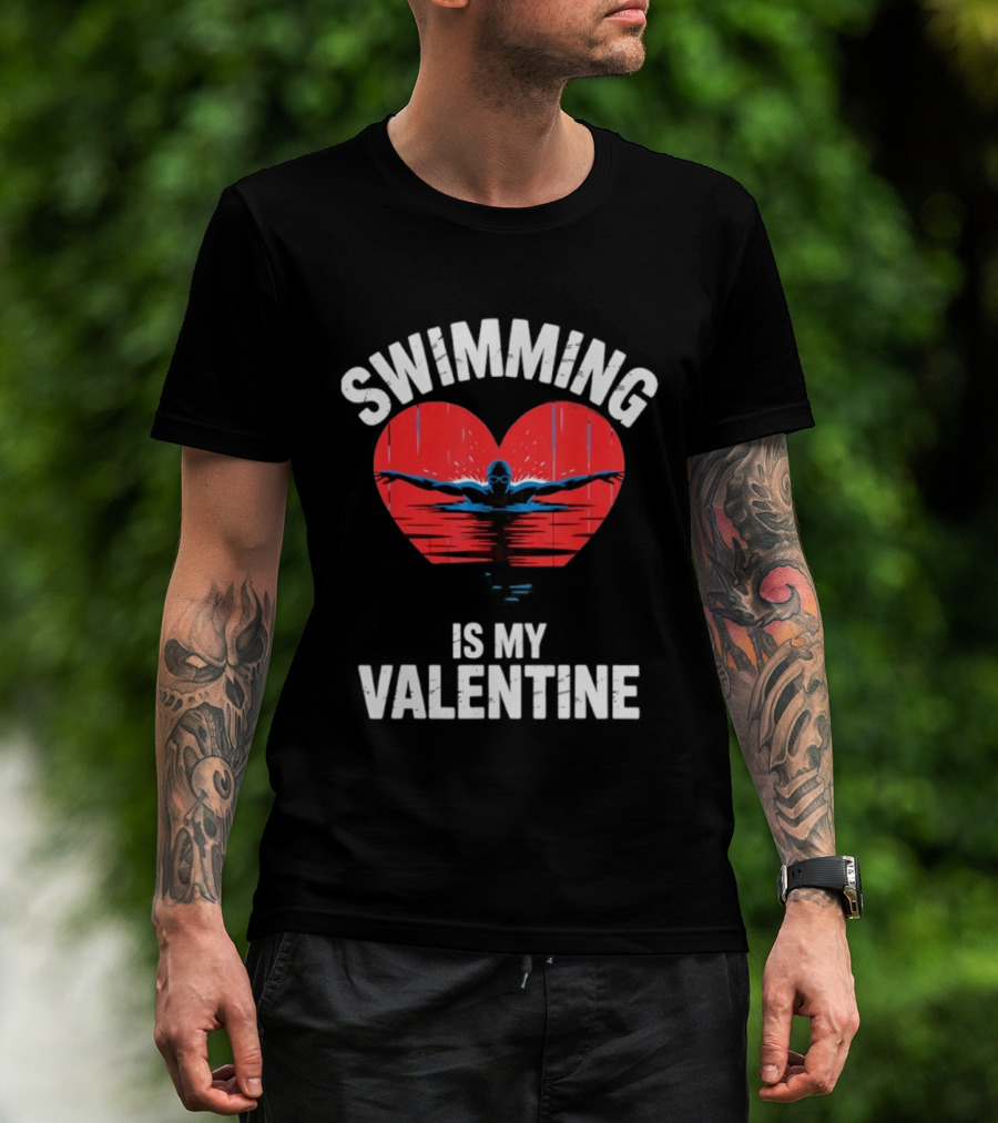 Swimming Is My Valentine Heart Swimmer T-Shirt