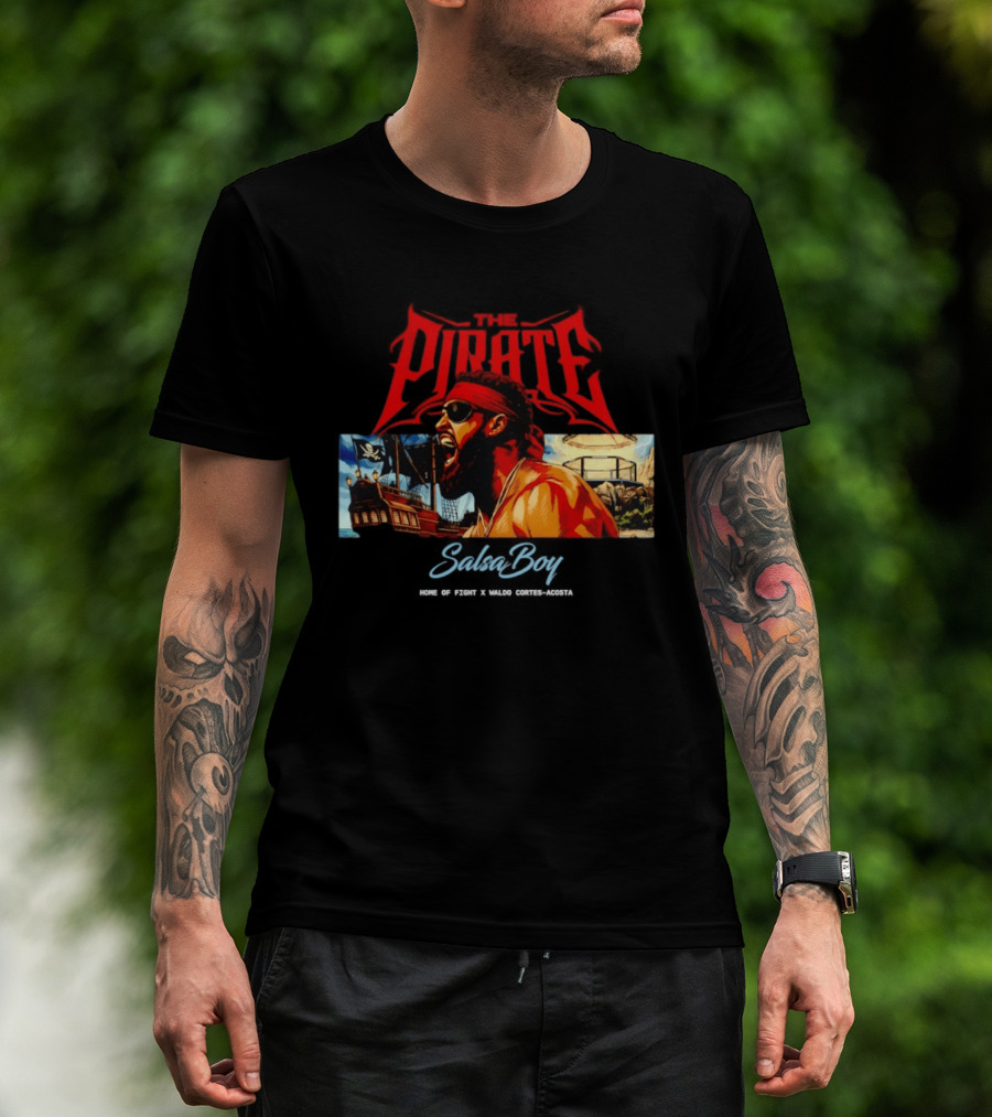 The Pirate Salsa Boy Home Of Fight Waldo Cortes Acosta T-Shirt