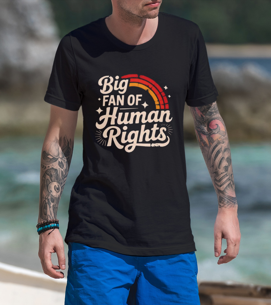 Big Fan Of Human Rights Rainbow T-Shirt