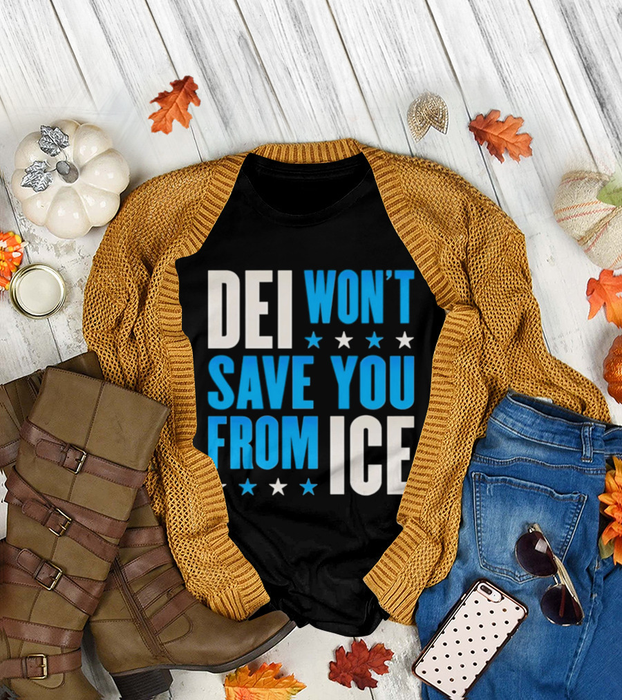 DEI Won't Save You from ICE Stars T-Shirt
