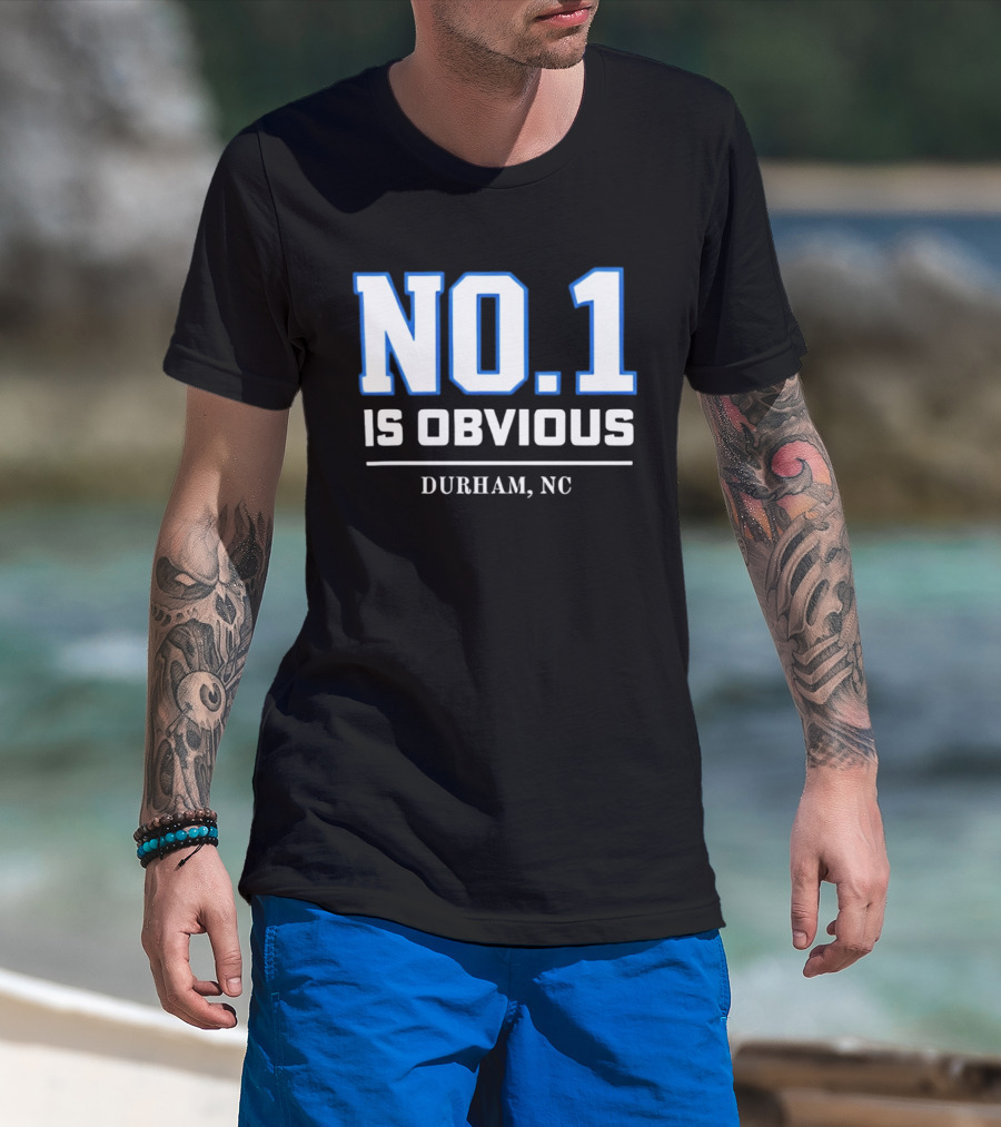 No 1 Is Obvious Durham NC T-Shirt