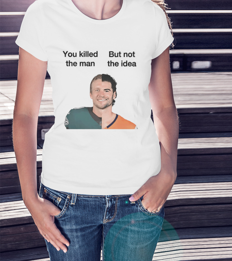 You Killed The Man But Not The Idea Split Football Jerseys T-Shirt