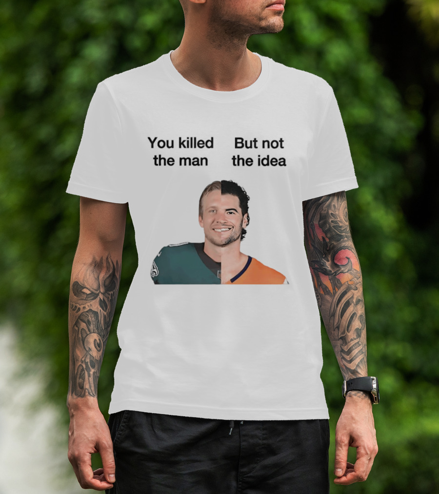 You Killed The Man But Not The Idea Split Football Jerseys T-Shirt