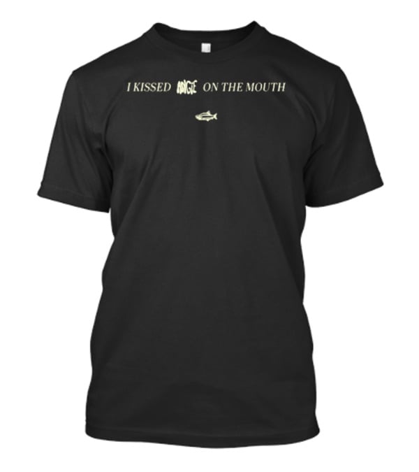 I Kissed Angie On The Mouth Fish T-Shirt