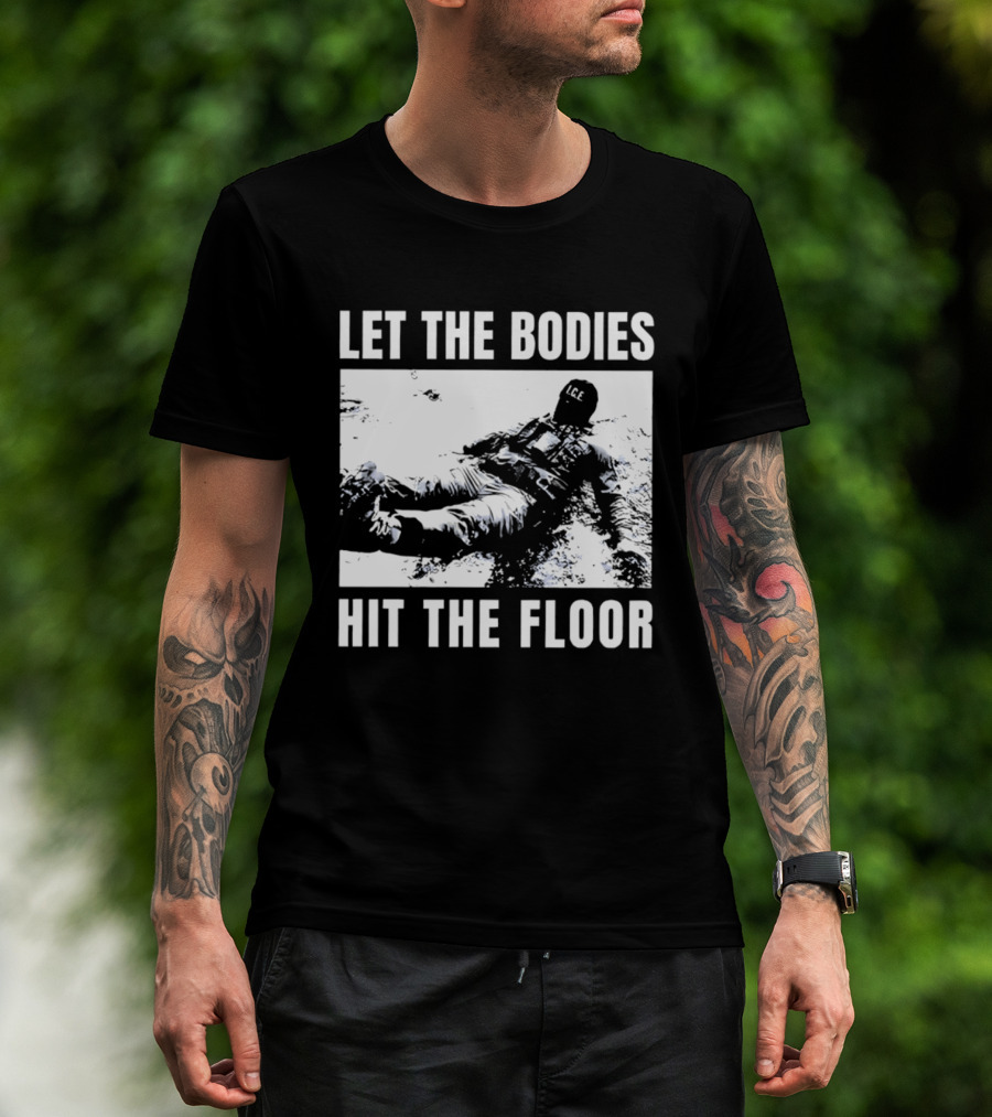 Let The Bodies ICE Hit The Floor Snow T-Shirt