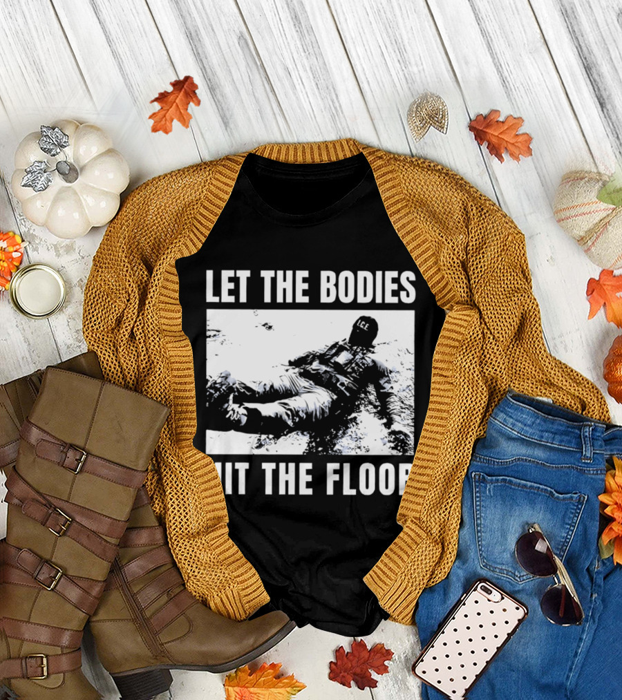Let the Bodies ICE Hit the Floor Snow T-Shirt