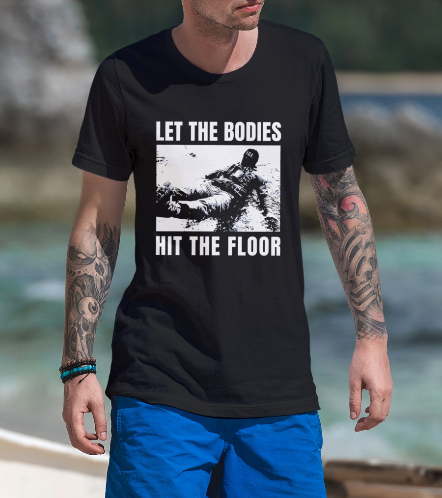 Let The Bodies ICE Hit The Floor Snow T-Shirt