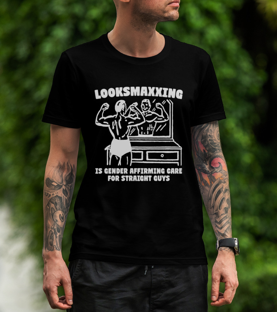 Looksmaxxing Is Gender Affirming Care For Straight Guys Mirror Bodybuilding T-Shirt