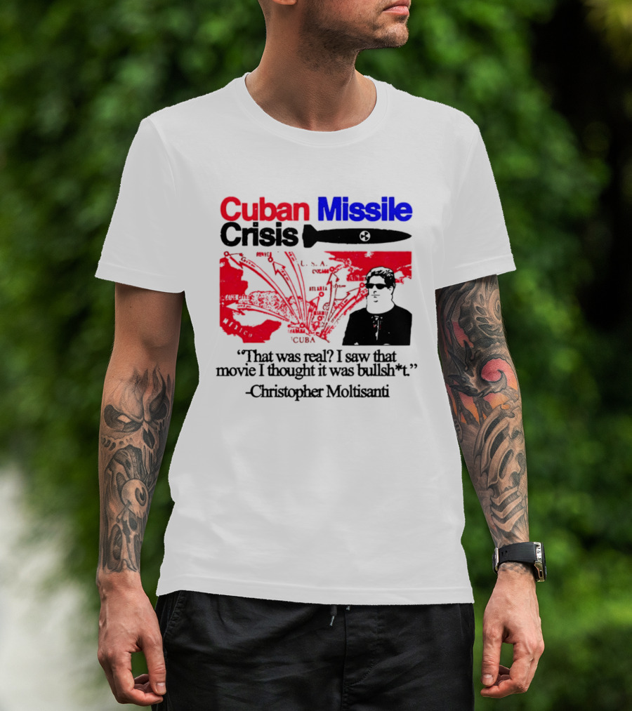 Cuban Missile Crisis Real Movie Quote Christopher Moltisanti T-Shirt