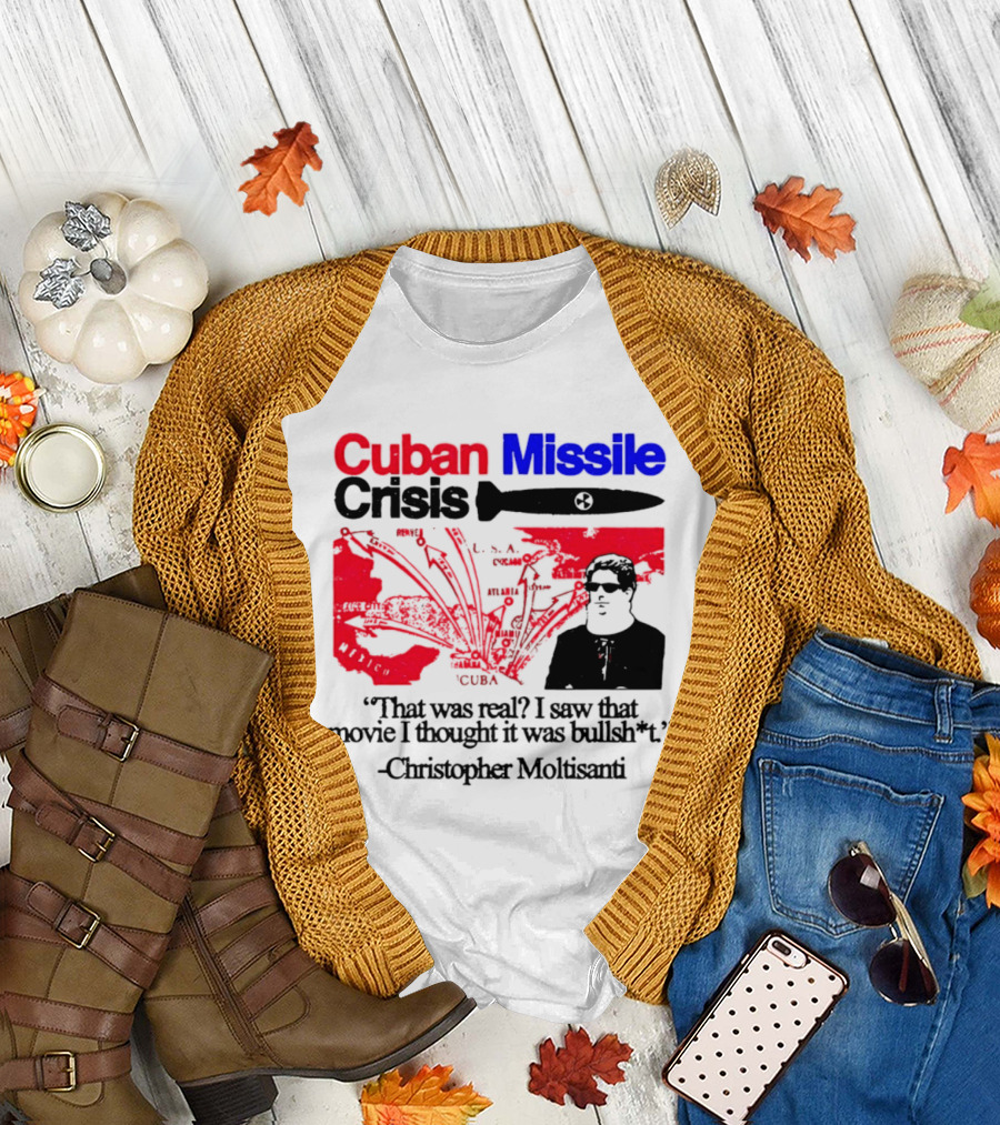 Cuban Missile Crisis Real Movie Quote Christopher Moltisanti T-Shirt