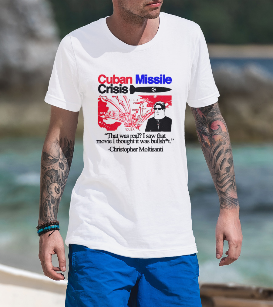Cuban Missile Crisis Real Movie Quote Christopher Moltisanti T-Shirt