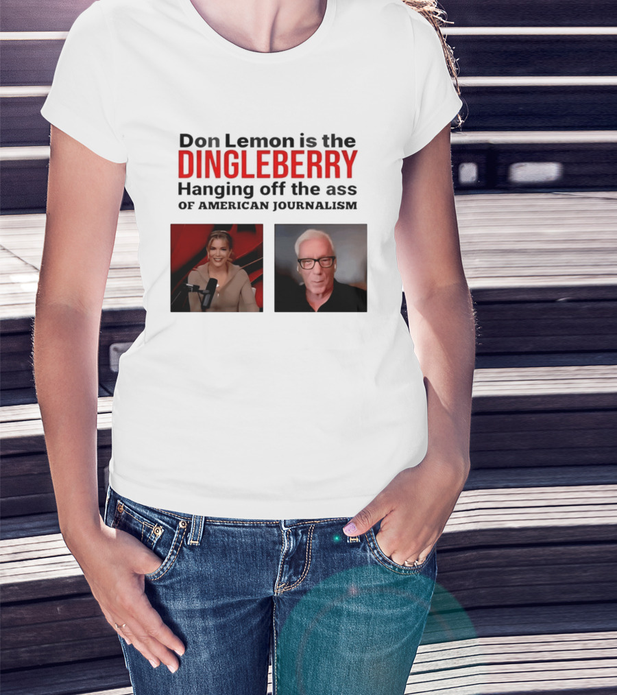 Don Lemon Is The Dingleberry Hanging Off The Ass Of American Journalism T-Shirt