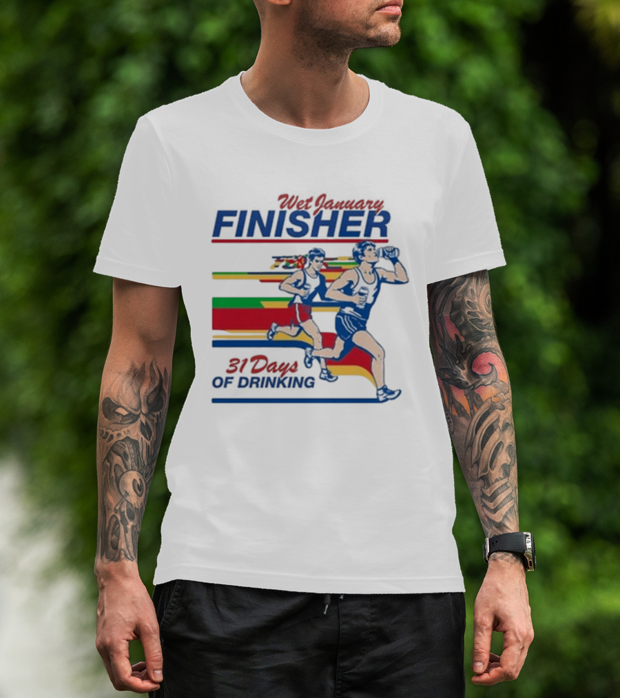Wet January Finisher 31 Days Of Drinking Running Challenge T-Shirt