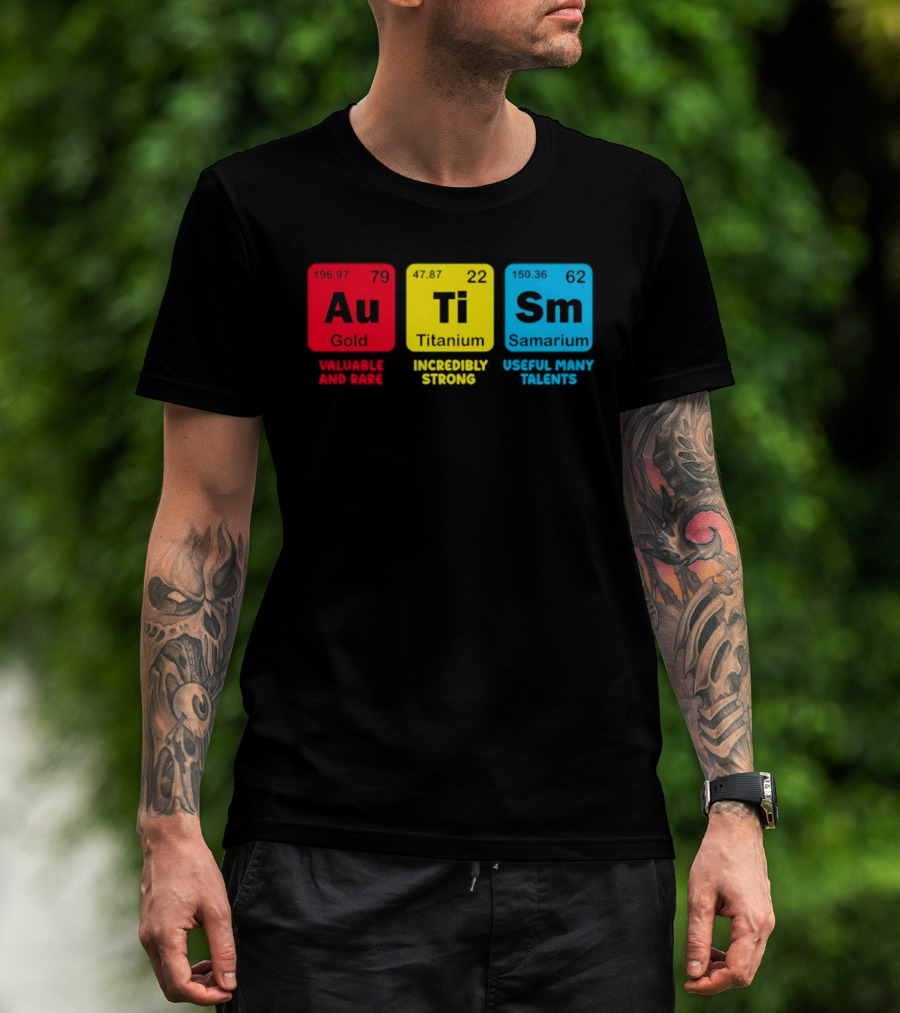 Au Gold Valuable And Rare Ti Titanium Incredibly Strong Sm Samarium Useful Many Talents T-Shirt