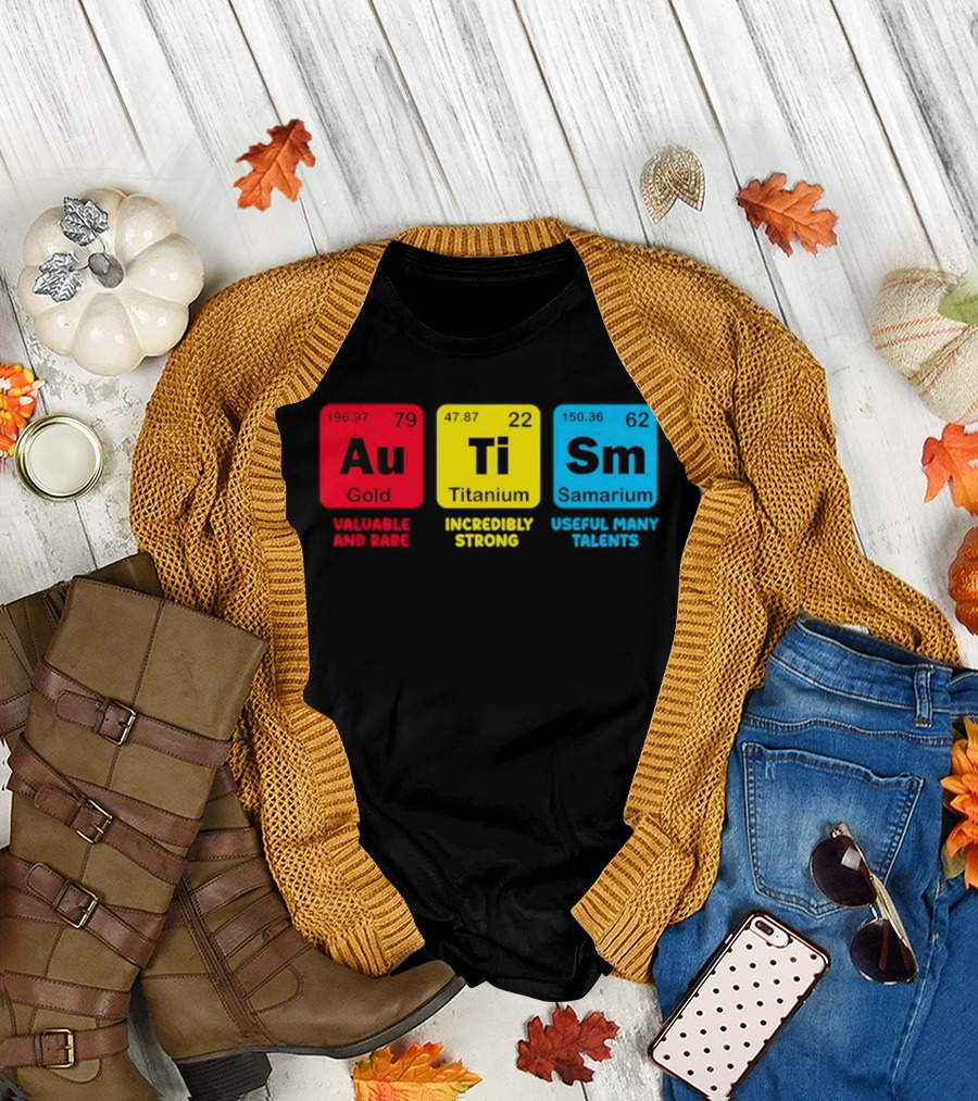 Au Gold Valuable and Rare Ti Titanium Incredibly Strong Sm Samarium Useful Many Talents T-Shirt