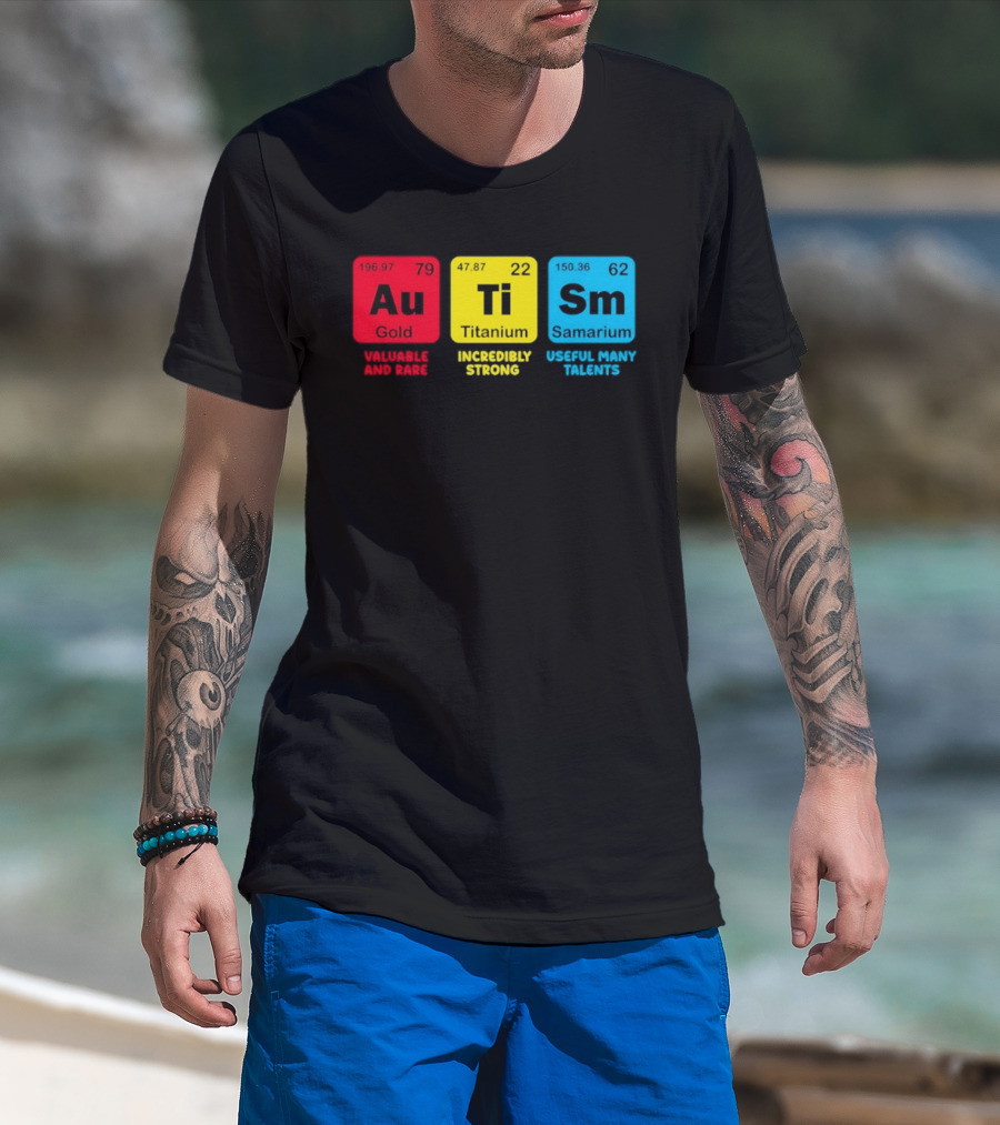 Au Gold Valuable And Rare Ti Titanium Incredibly Strong Sm Samarium Useful Many Talents T-Shirt