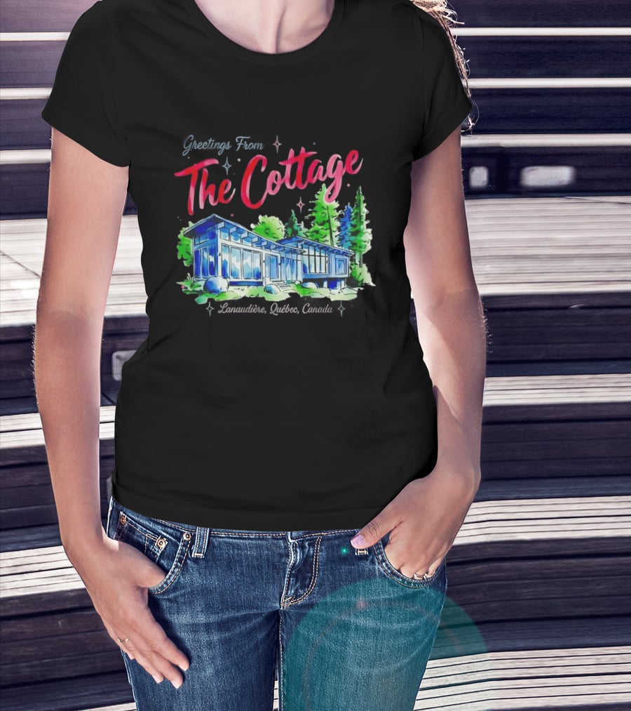 Greetings From The Cottage Lanaudiere Quebec Canada Scenic Retreat T-Shirt