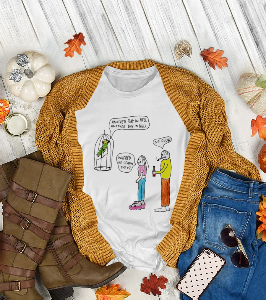 Another Day in Hell Parrot No Clue Discussion T-Shirt
