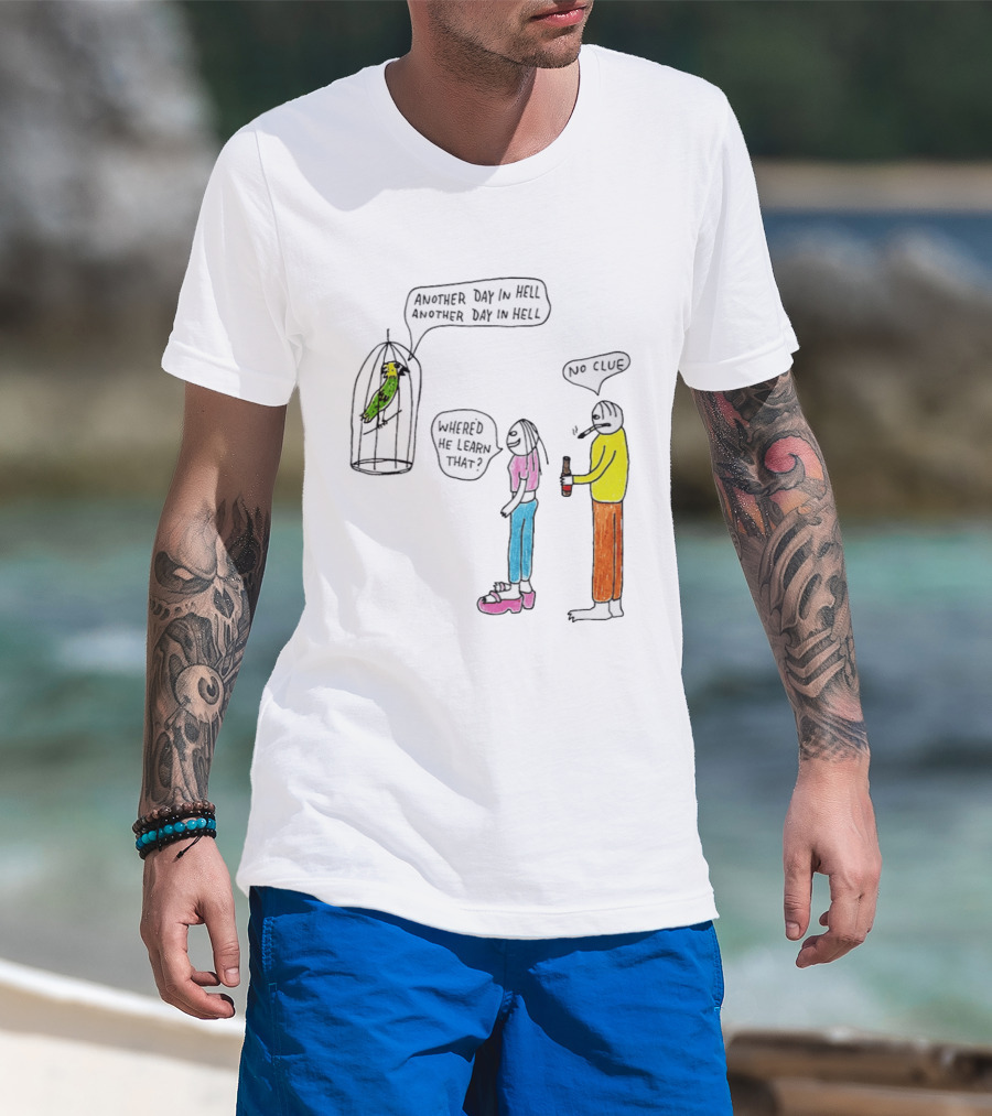 Another Day In Hell Parrot No Clue Discussion T-Shirt