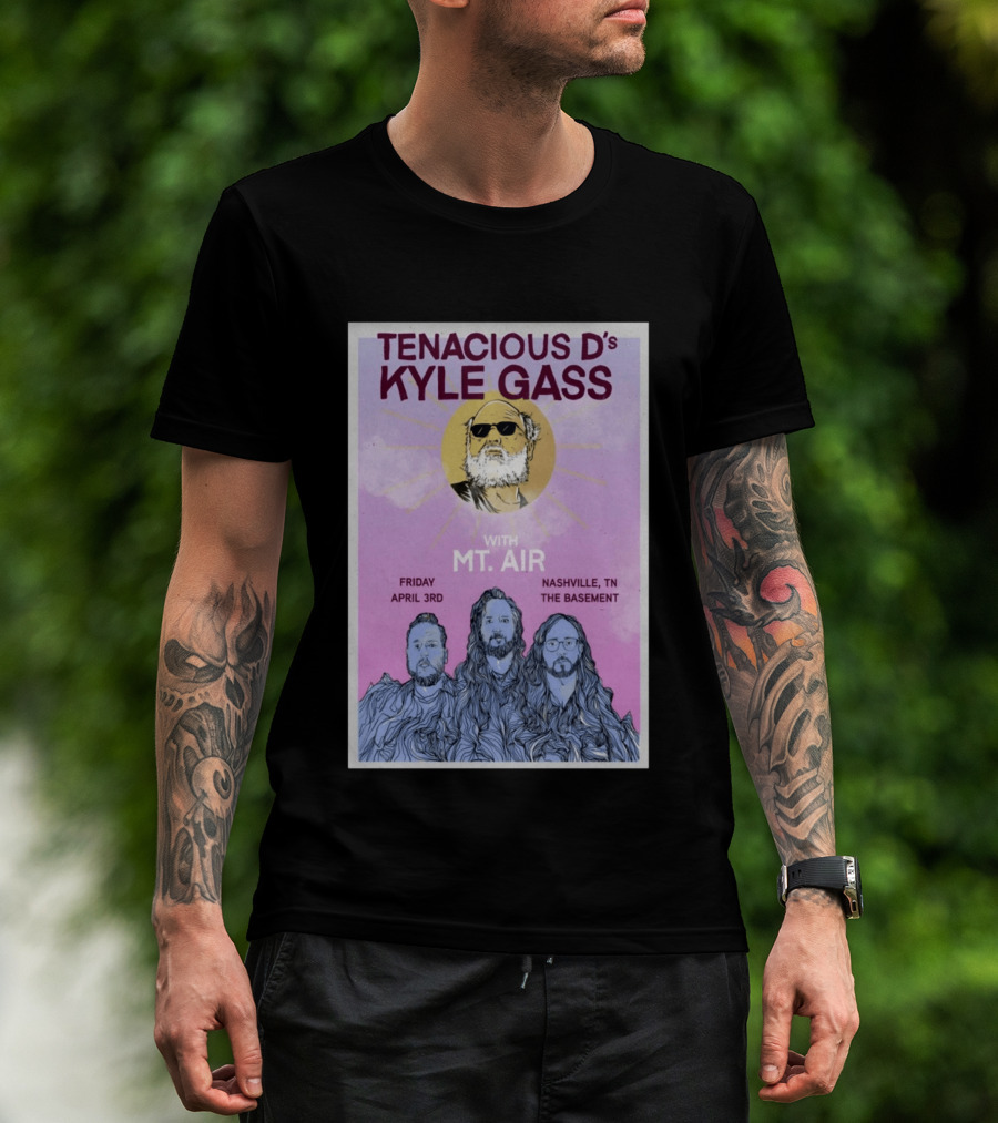 Tenacious D's Kyle Gass With Mt. Air Friday April 3rd Nashville Tn The Basement T-Shirt