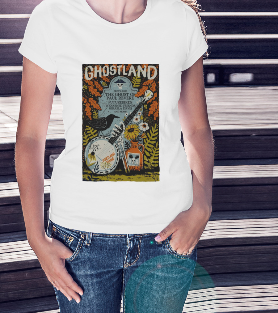 Ghostland Sept 6 2026 The Ghost Of Paul Revere Futurebirds Weakened Friends Mikaela Davis Portland Maine T-Shirt
