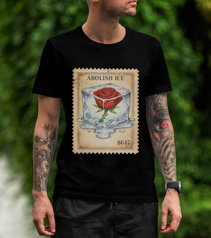 Abolish Ice Melting Rose Stamp 8647 T-Shirt