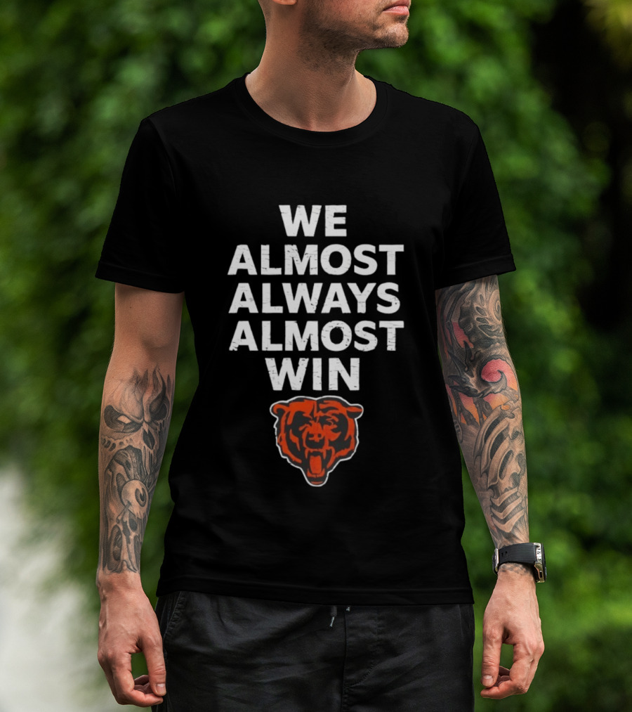Chicago Bears We Almost Always Almost Win Bear Head T-Shirt