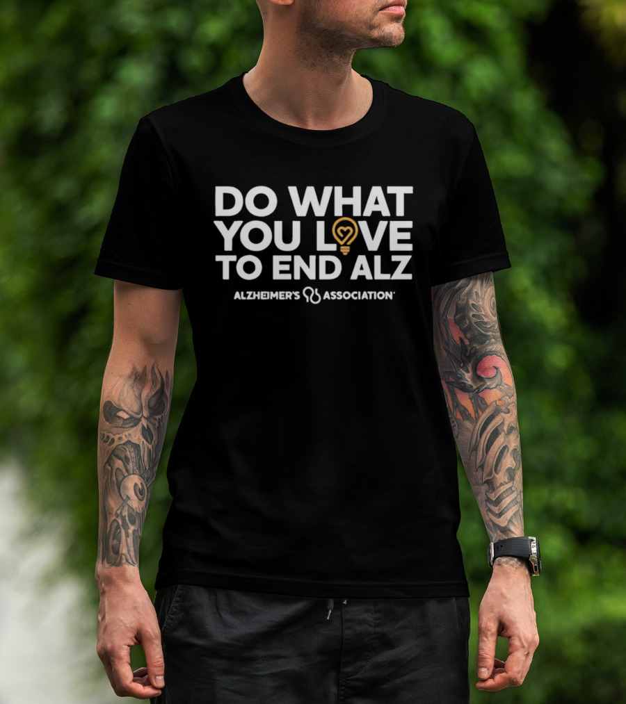 Do What You Love To End ALZ Alzheimer's Association T-Shirt