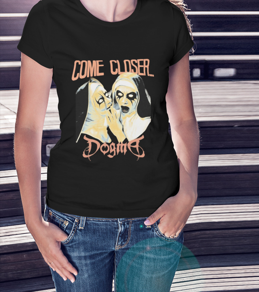Come Closer Dogma Nuns T-Shirt