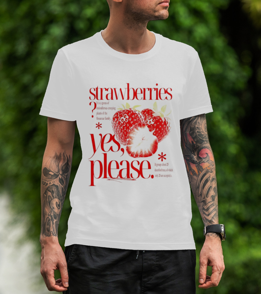 Strawberries Yes Please Bite Of Delicious Enjoy Pure Happiness T-Shirt