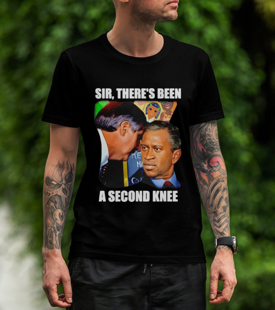 George Floyd Bush Sir There’s Been A Second Knee T-Shirt