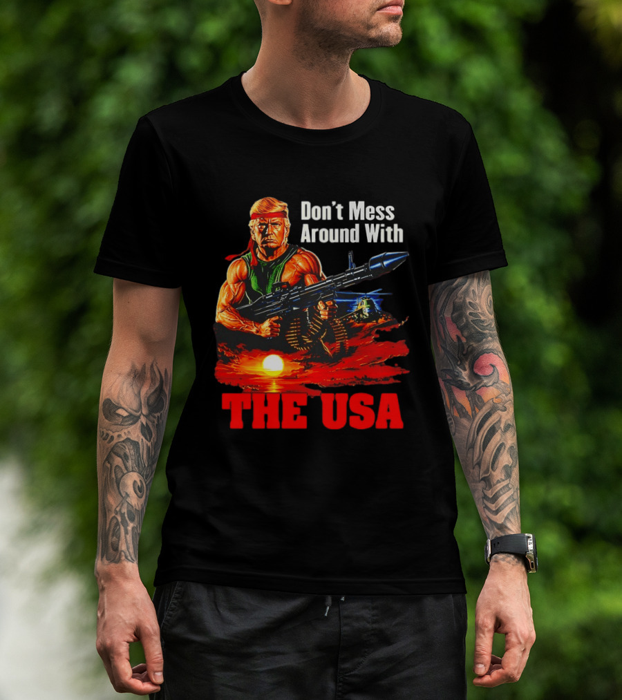 Donald Trump Don't Mess Around With The USA America Motif T-Shirt