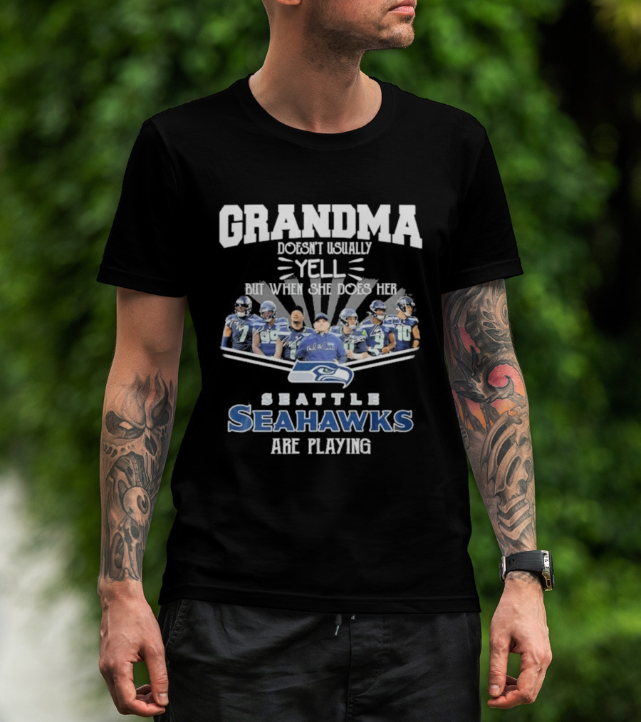 Grandma Doesn't Usually Yell But When Seattle Seahawks Are Playing T-Shirt