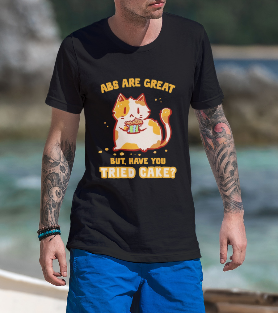 Abs Are Great But Have You Tried Cake Cat Eating Dessert T-Shirt