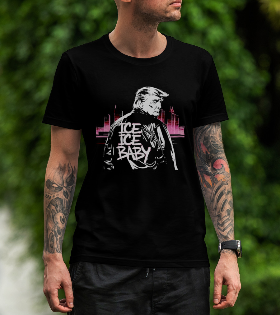 Donald Trump Ice Ice Baby Support ICE 90s Throwback Urban Style Skyline T-Shirt