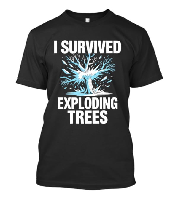 I Survived Exploding Trees Burst Impact T-Shirt
