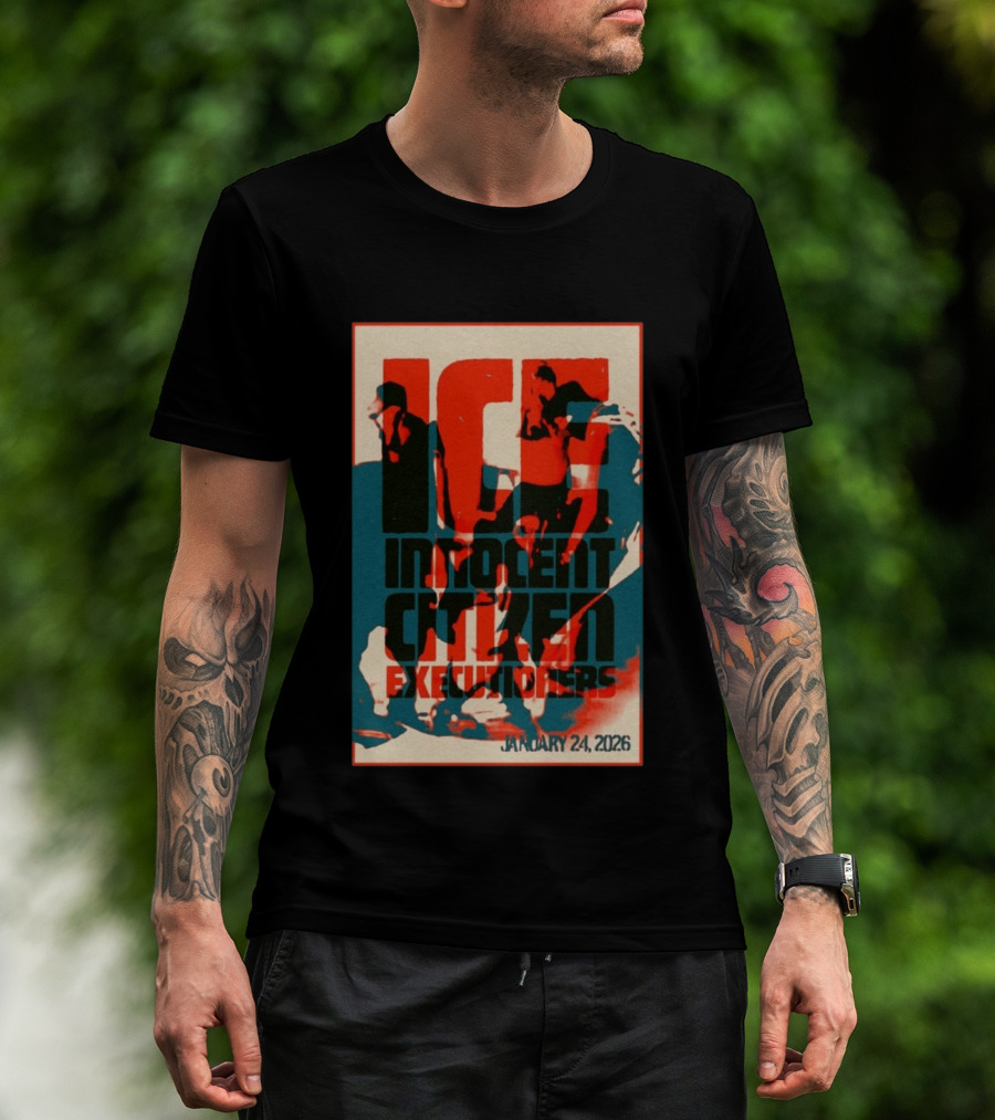 ICE Innocent Citizen Executioners January 24 2026 T-Shirt